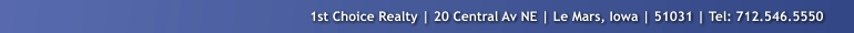1st Choice Realty | 20 Central Av NE | Le Mars, Iowa | 51031 | Tel: 712.546.5550